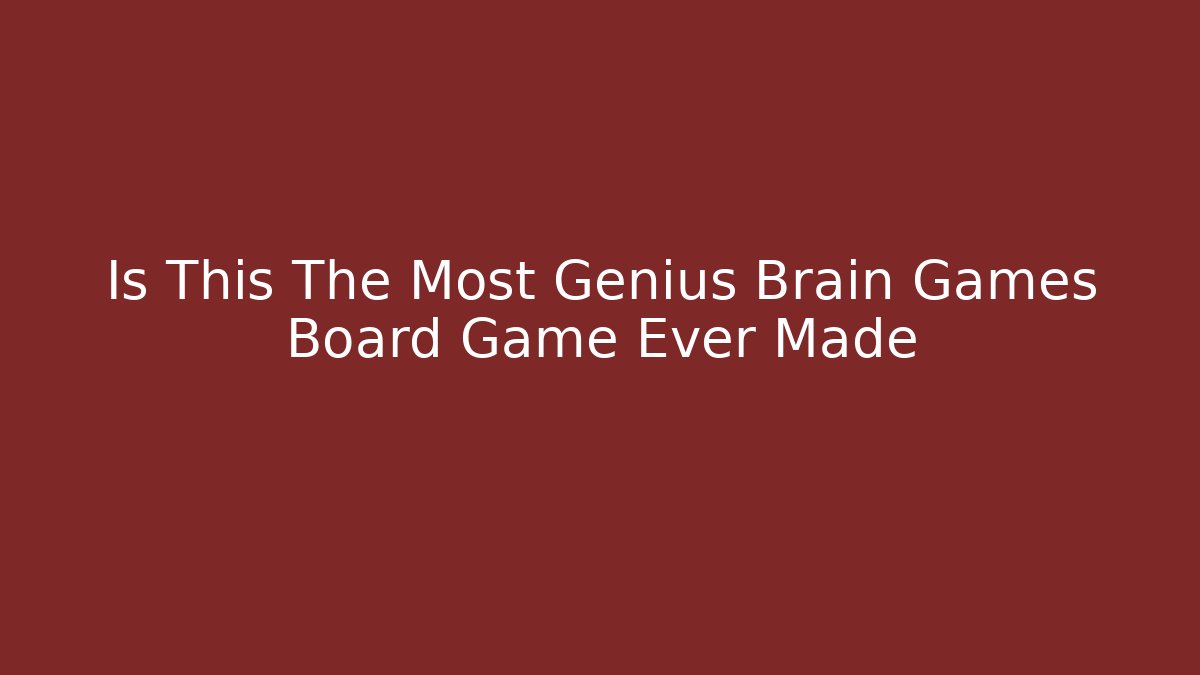 Is This The Most Genius Brain Games Board Game Ever Made