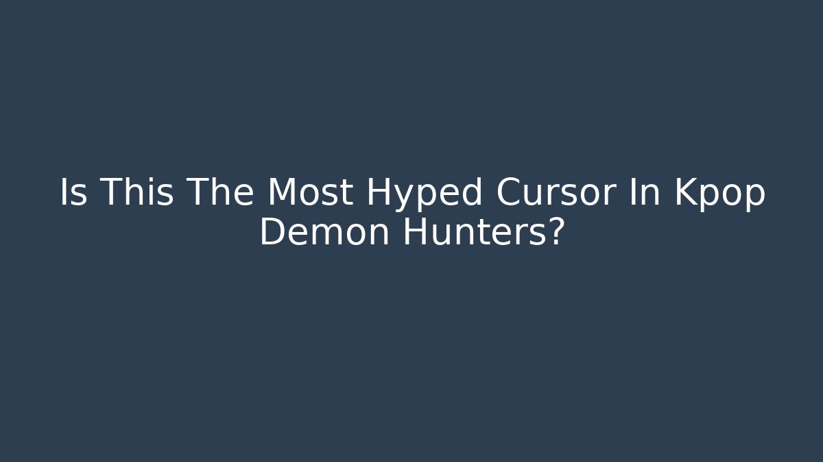 Is This The Most Hyped Cursor In Kpop Demon Hunters?