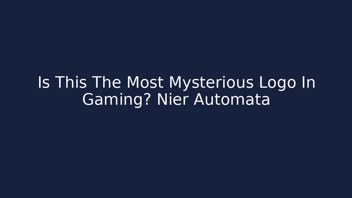 Is This The Most Mysterious Logo In Gaming? Nier Automata