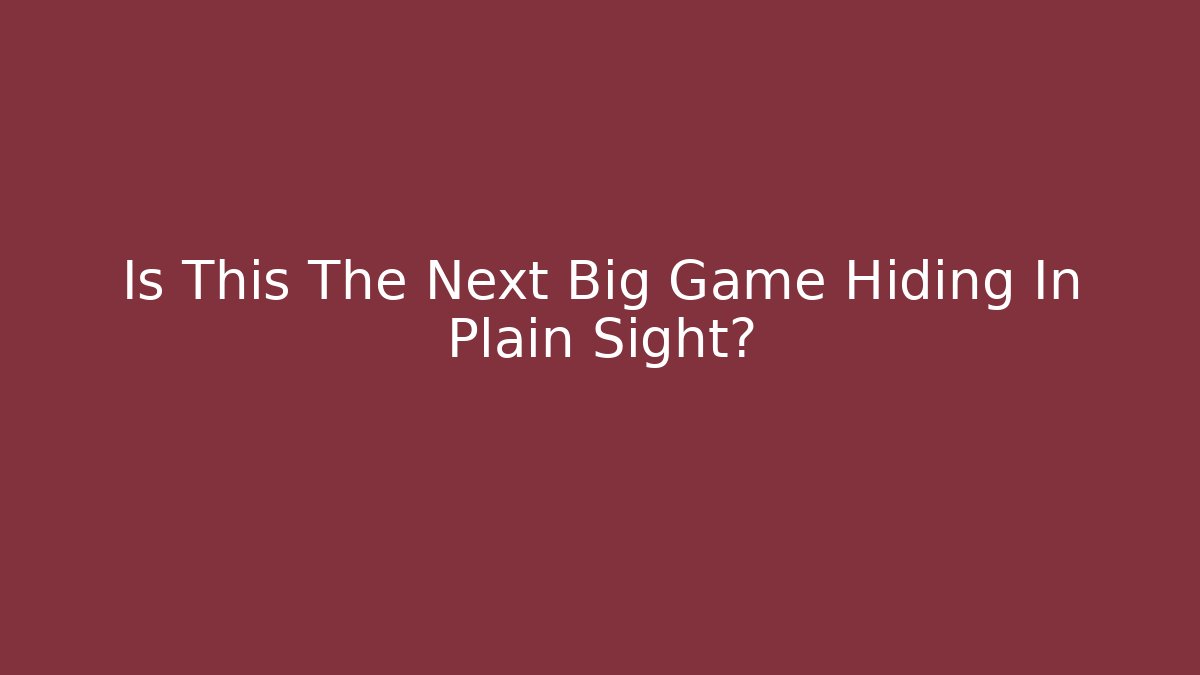 Is This The Next Big Game Hiding In Plain Sight? - Sports History Weekly