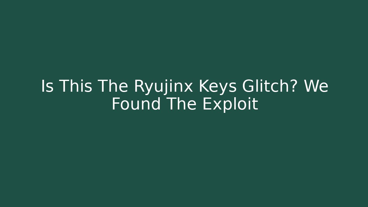 Is This The Ryujinx Keys Glitch? We Found The Exploit - Sports History Weekly