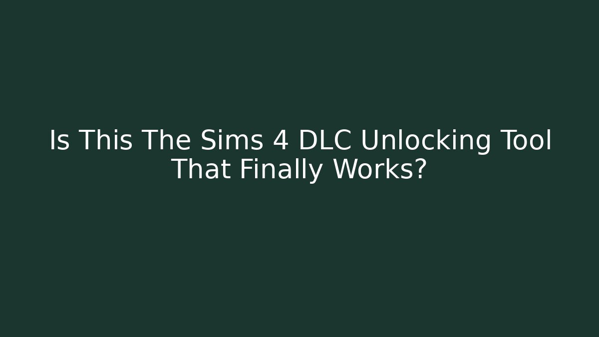 Is This The Sims 4 DLC Unlocking Tool That Finally Works?