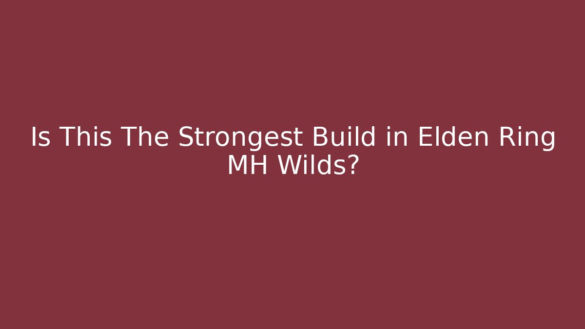 Is This The Strongest Build in Elden Ring MH Wilds?