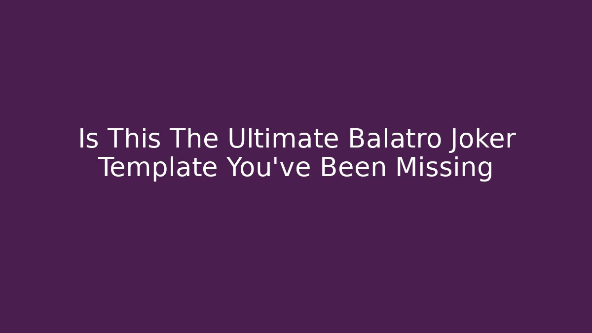 Is This The Ultimate Balatro Joker Template You've Been Missing