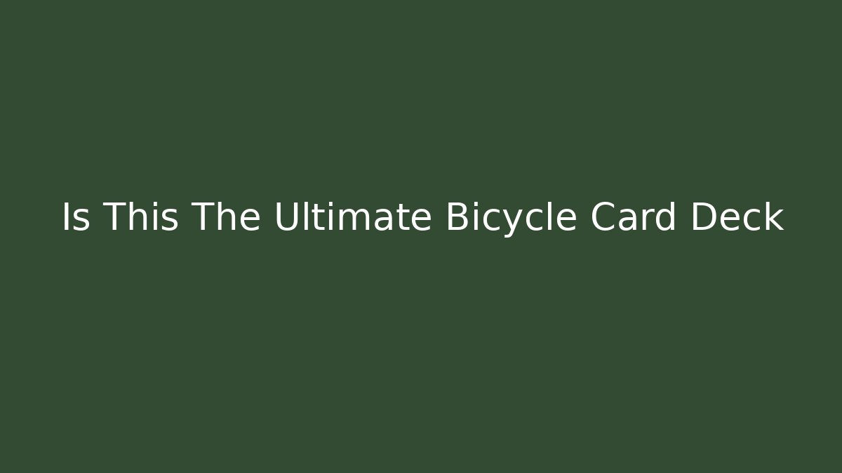 Is This The Ultimate Bicycle Card Deck