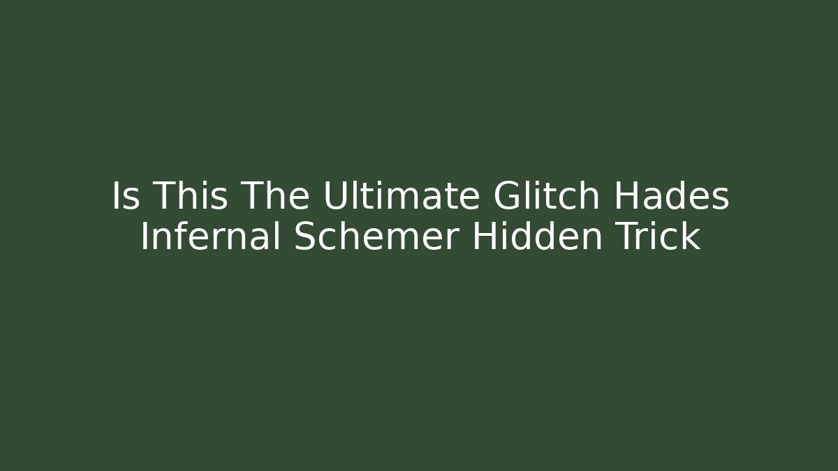 Is This The Ultimate Glitch Hades Infernal Schemer Hidden Trick - Sports History Weekly
