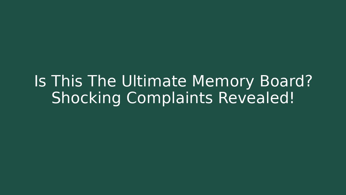 Is This The Ultimate Memory Board? Shocking Complaints Revealed! - Sports History Weekly
