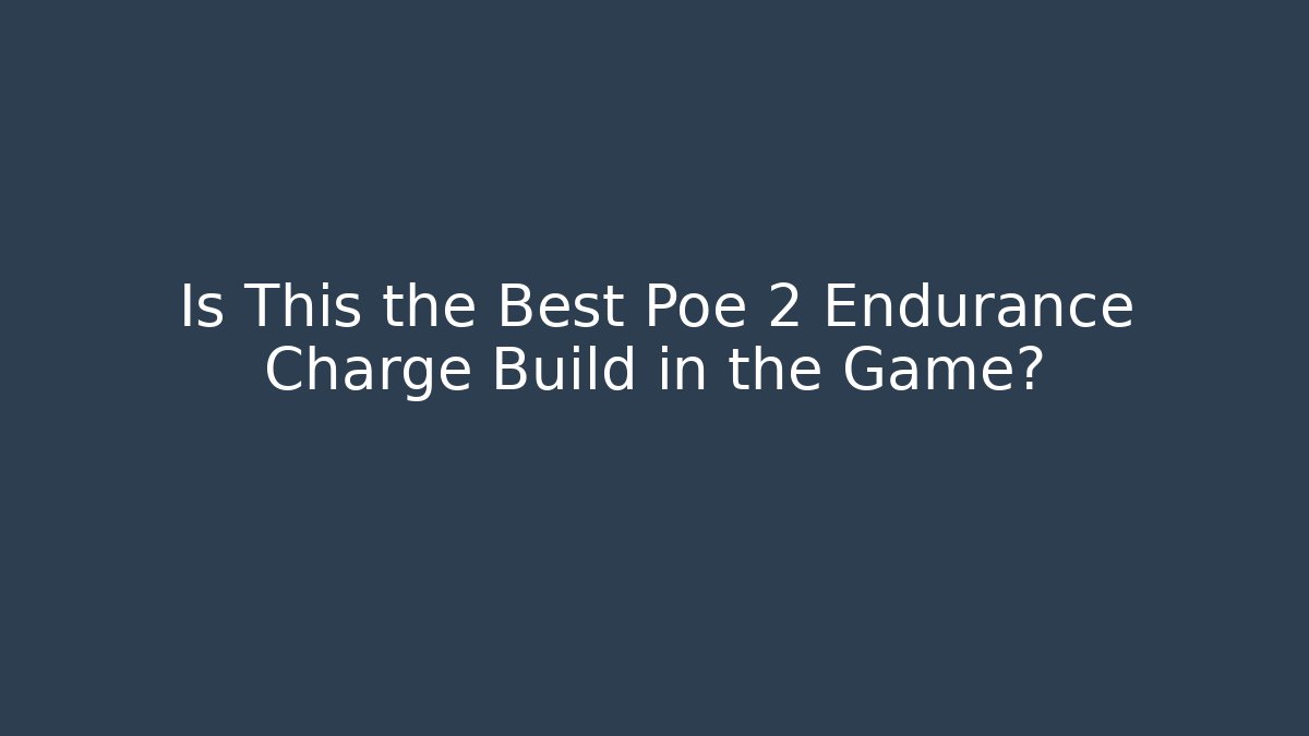 Is This the Best Poe 2 Endurance Charge Build in the Game?