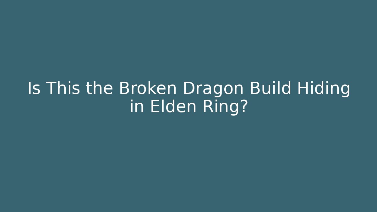 Is This the Broken Dragon Build Hiding in Elden Ring?