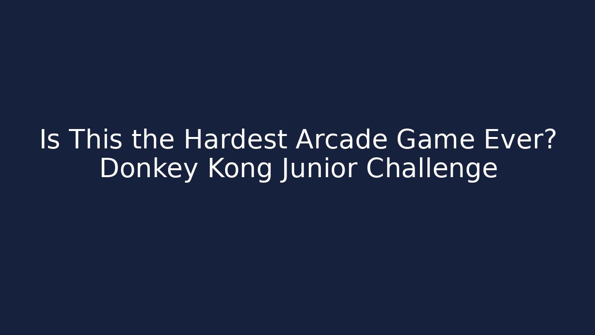 Is This the Hardest Arcade Game Ever? Donkey Kong Junior Challenge - Sports History Weekly