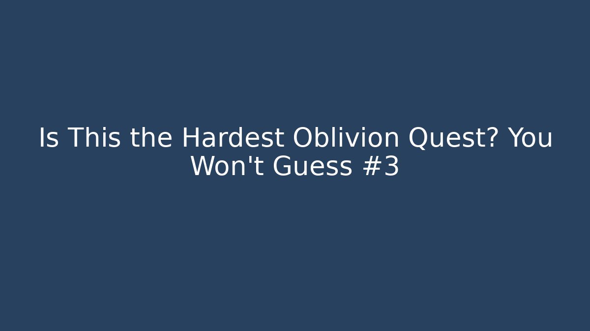 Is This the Hardest Oblivion Quest? You Won't Guess #3 - Sports History Weekly