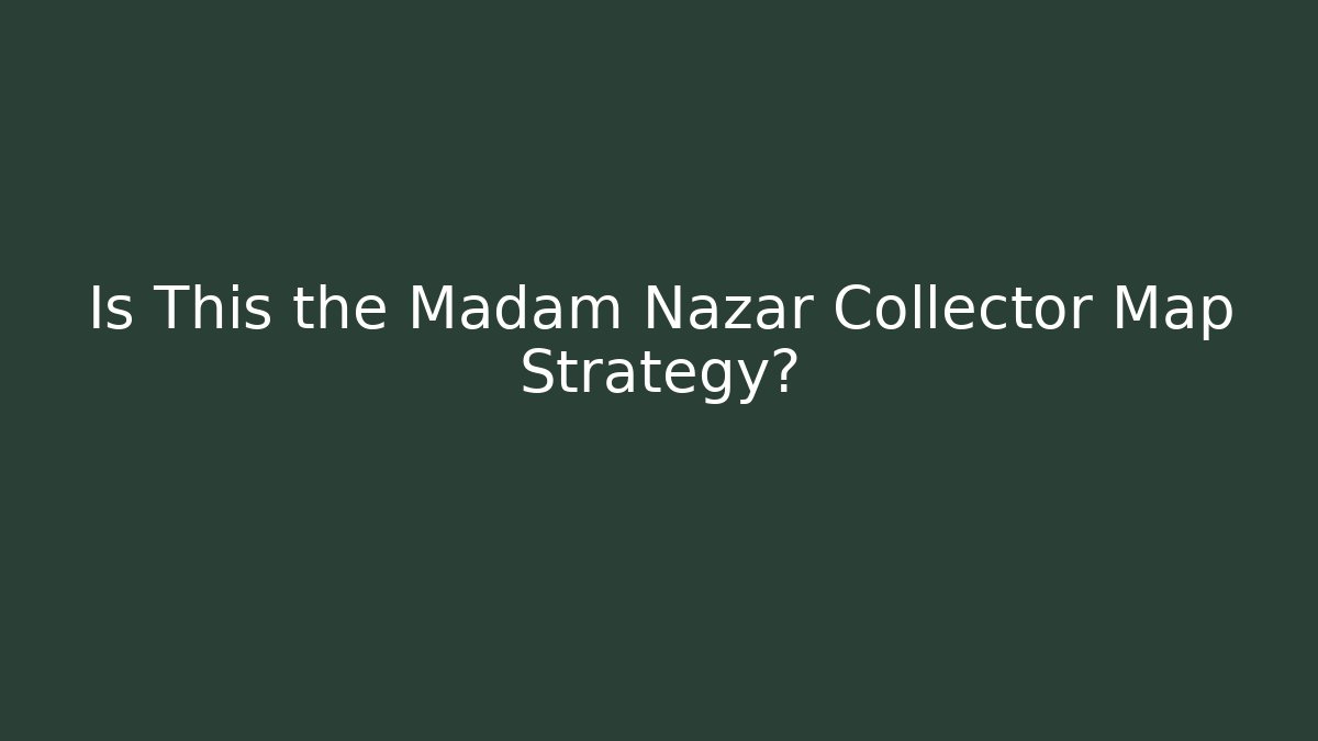 Is This the Madam Nazar Collector Map Strategy? - Sports History Weekly