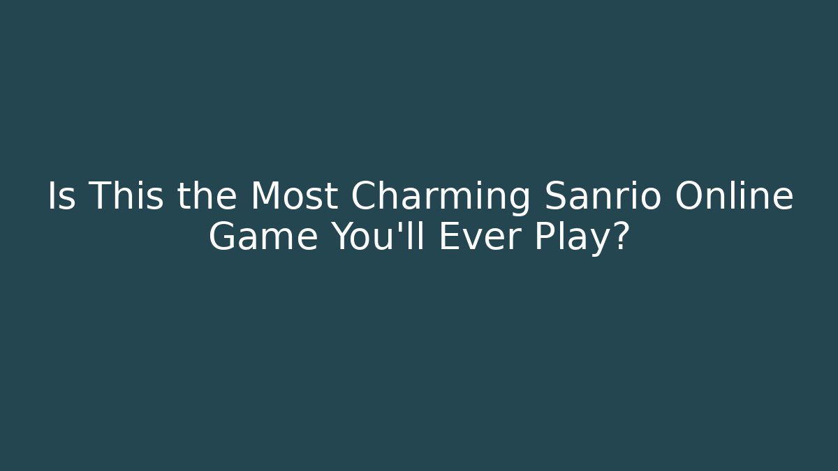 Is This the Most Charming Sanrio Online Game You'll Ever Play?