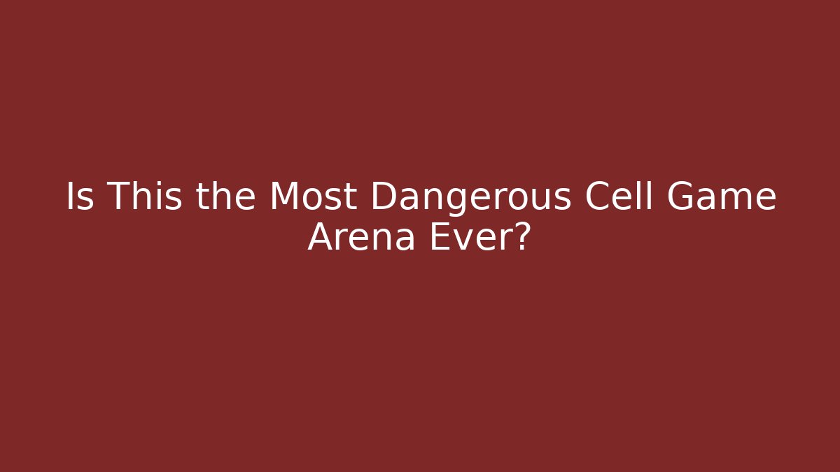 Is This the Most Dangerous Cell Game Arena Ever?