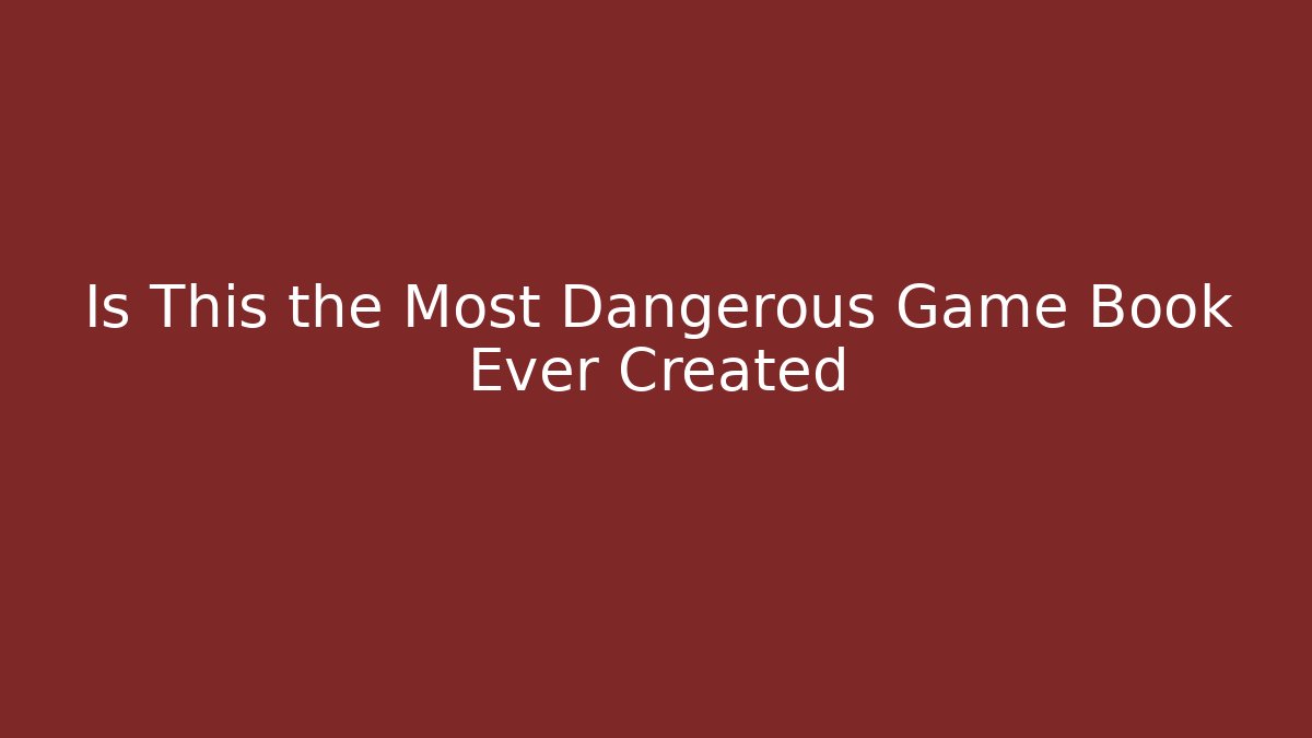 Is This the Most Dangerous Game Book Ever Created