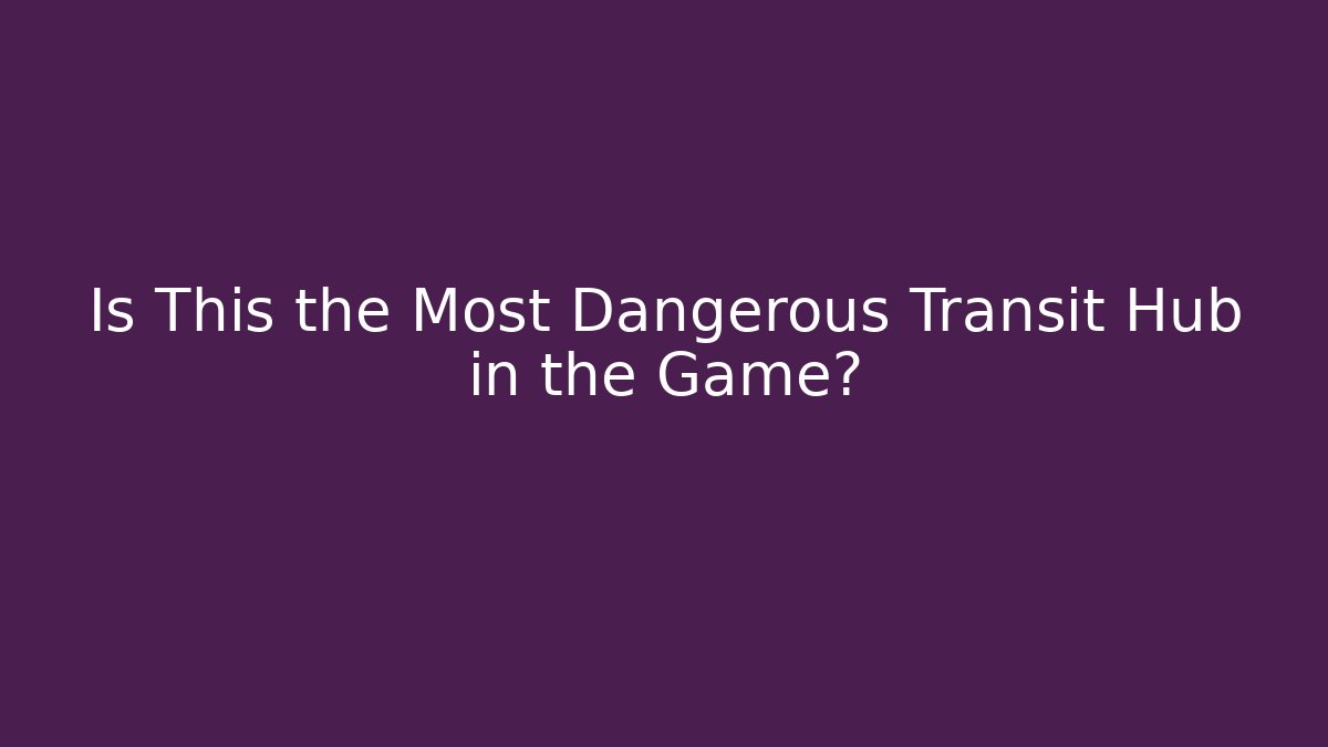 Is This the Most Dangerous Transit Hub in the Game? - Sports History Weekly