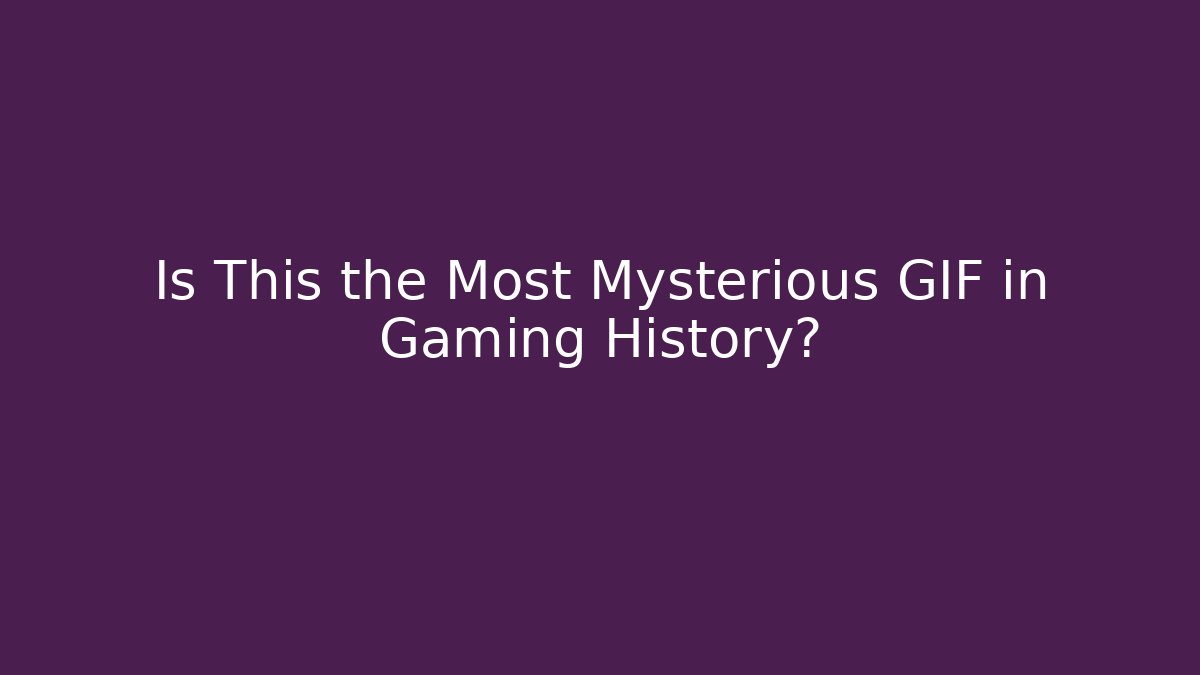 Is This the Most Mysterious GIF in Gaming History?