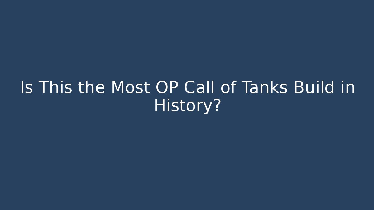 Is This the Most OP Call of Tanks Build in History?