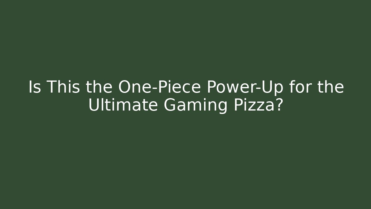 Is This the One-Piece Power-Up for the Ultimate Gaming Pizza?