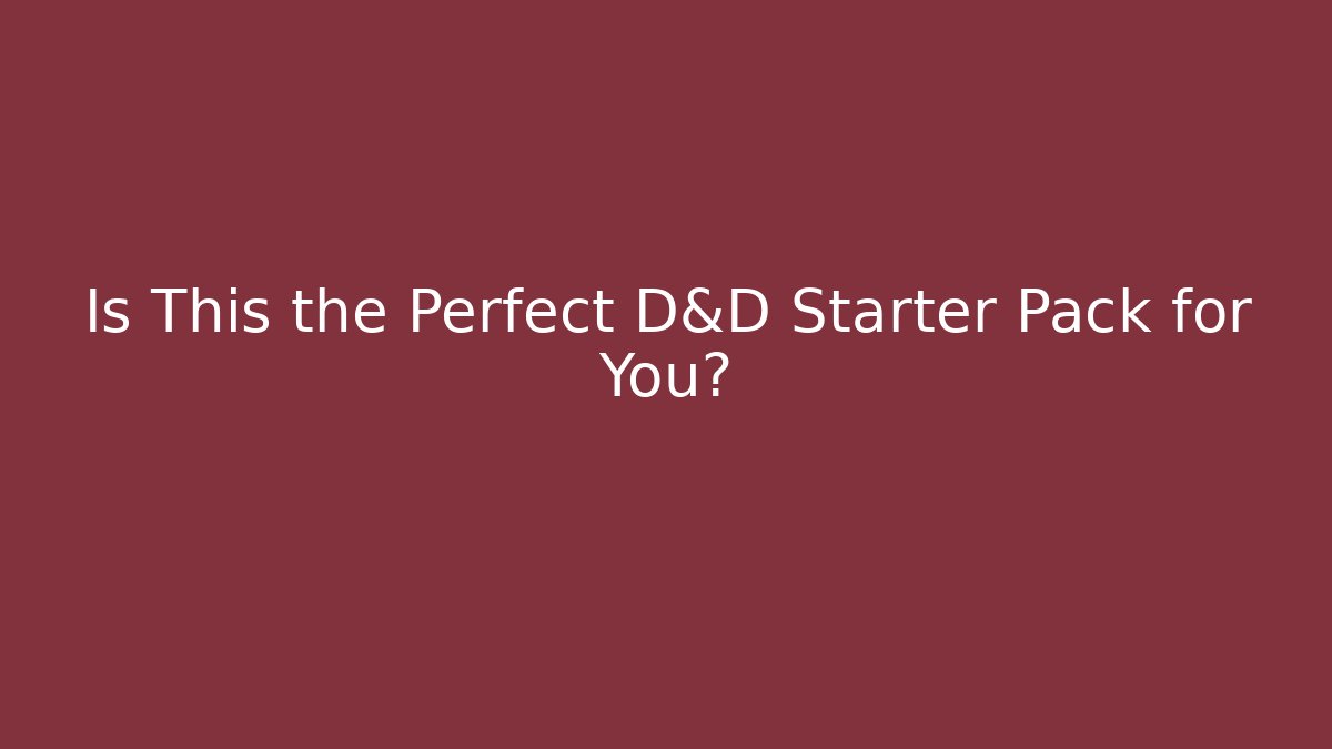 Is This the Perfect D&D Starter Pack for You?