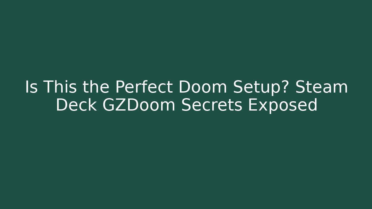 Is This the Perfect Doom Setup? Steam Deck GZDoom Secrets Exposed