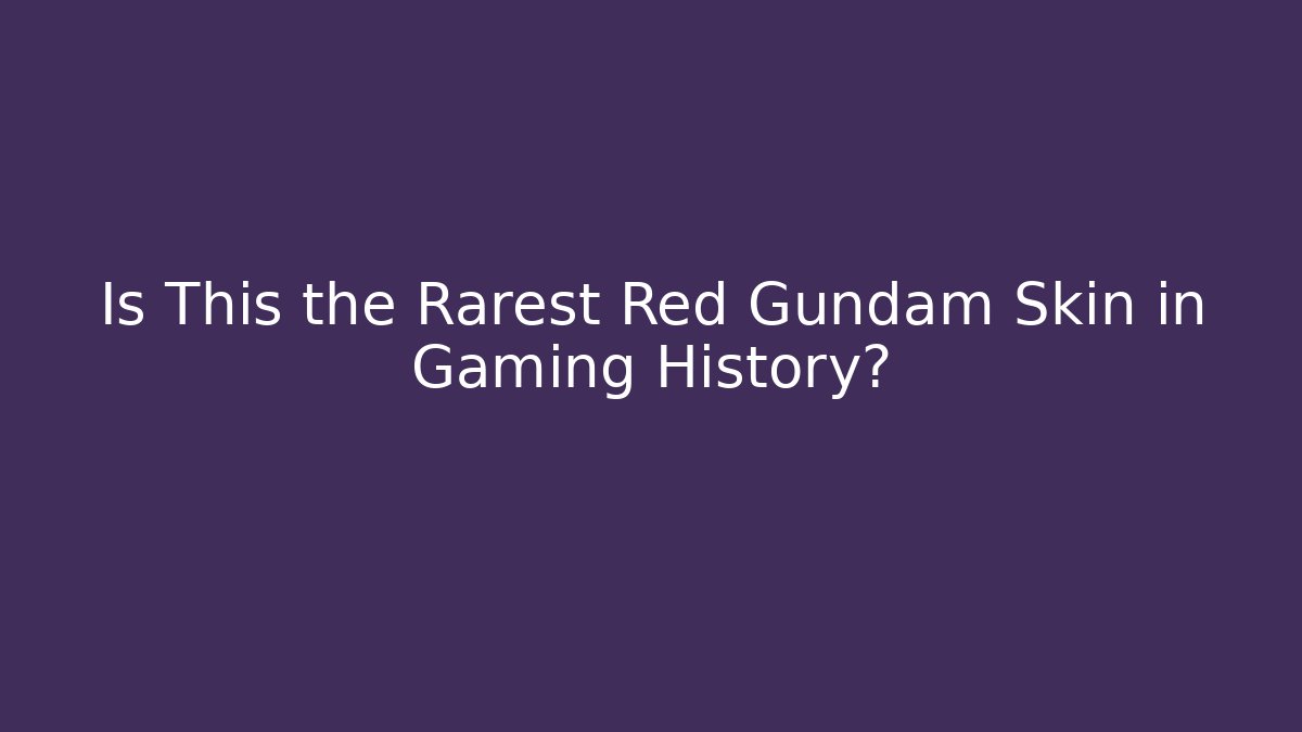 Is This the Rarest Red Gundam Skin in Gaming History?