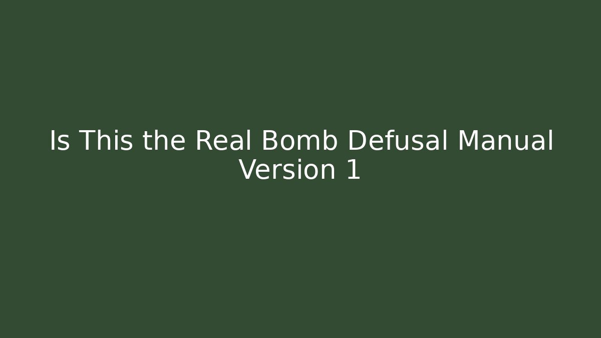 Is This the Real Bomb Defusal Manual Version 1