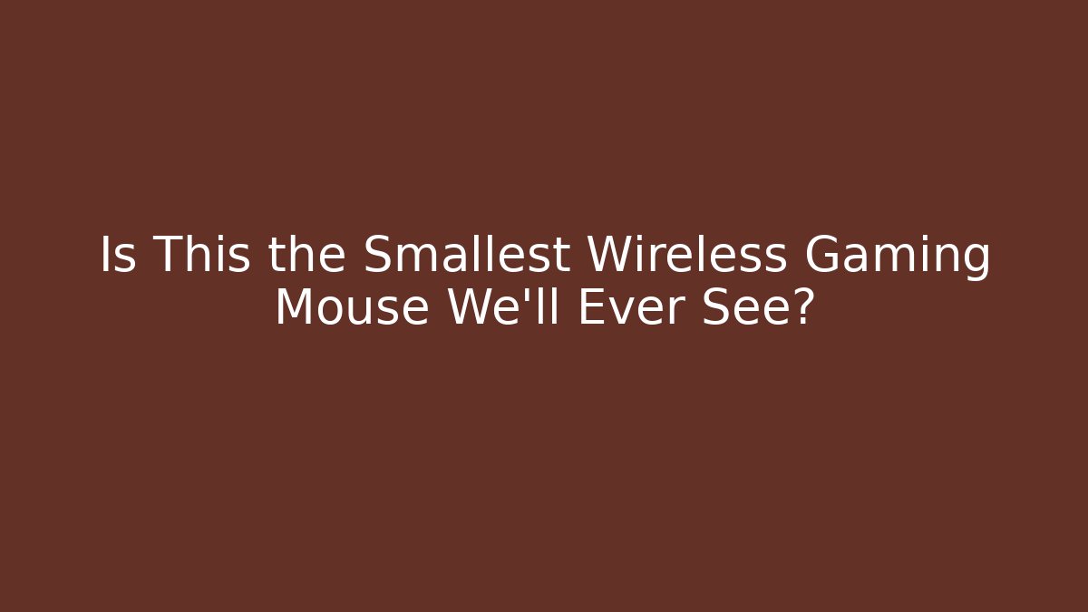 Is This the Smallest Wireless Gaming Mouse We'll Ever See? - Sports History Weekly