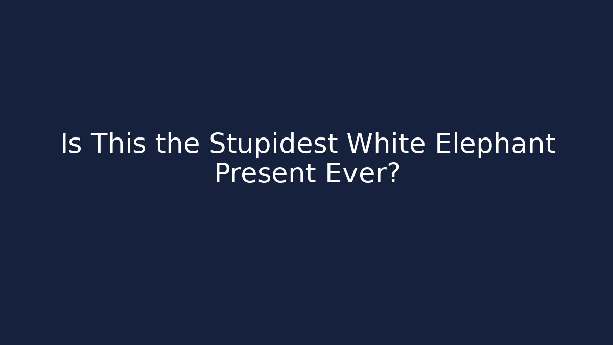 Is This the Stupidest White Elephant Present Ever? - Sports History Weekly