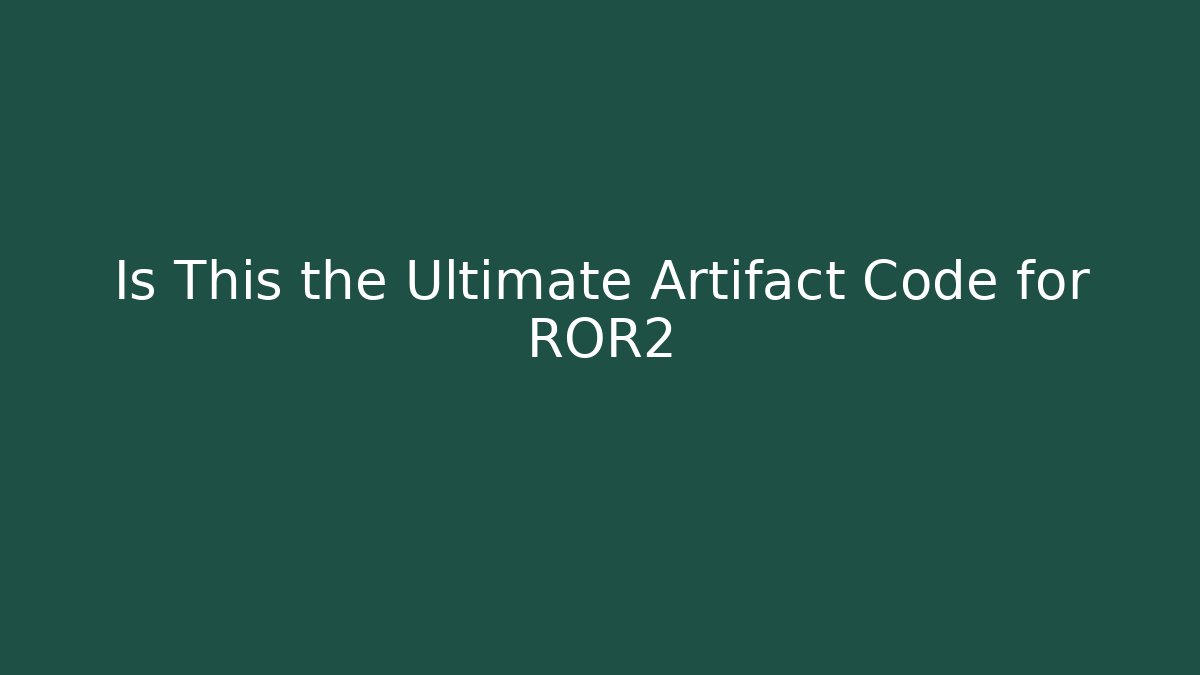 Is This the Ultimate Artifact Code for ROR2