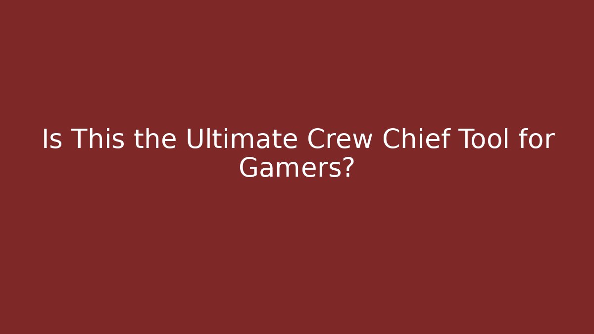 Is This the Ultimate Crew Chief Tool for Gamers?