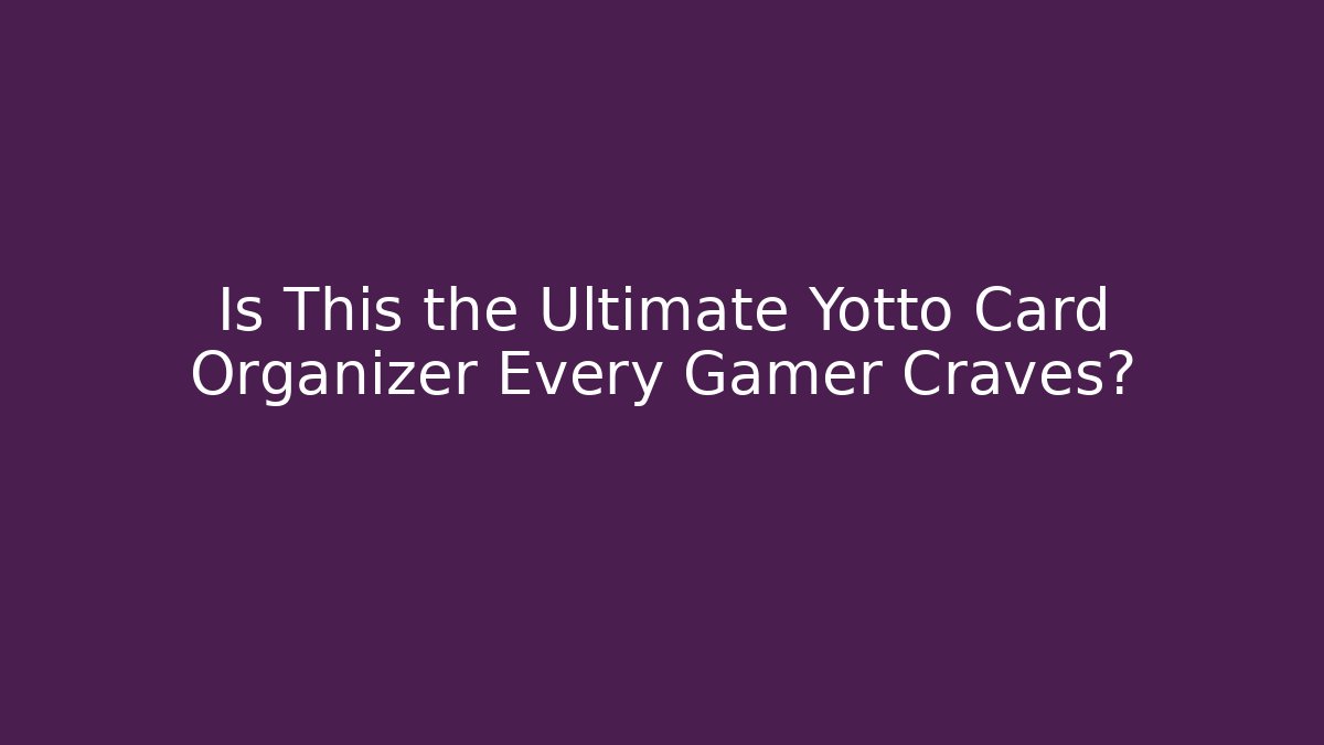 Is This the Ultimate Yotto Card Organizer Every Gamer Craves?
