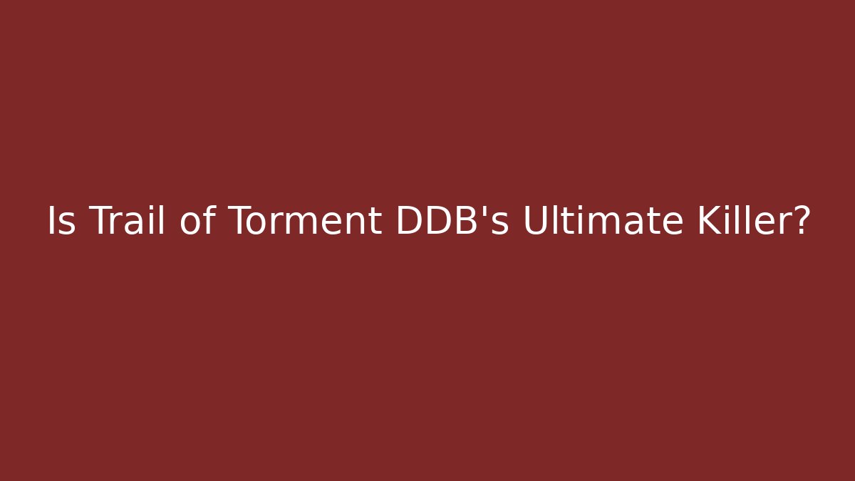 Is Trail of Torment DDB's Ultimate Killer? - Sports History Weekly