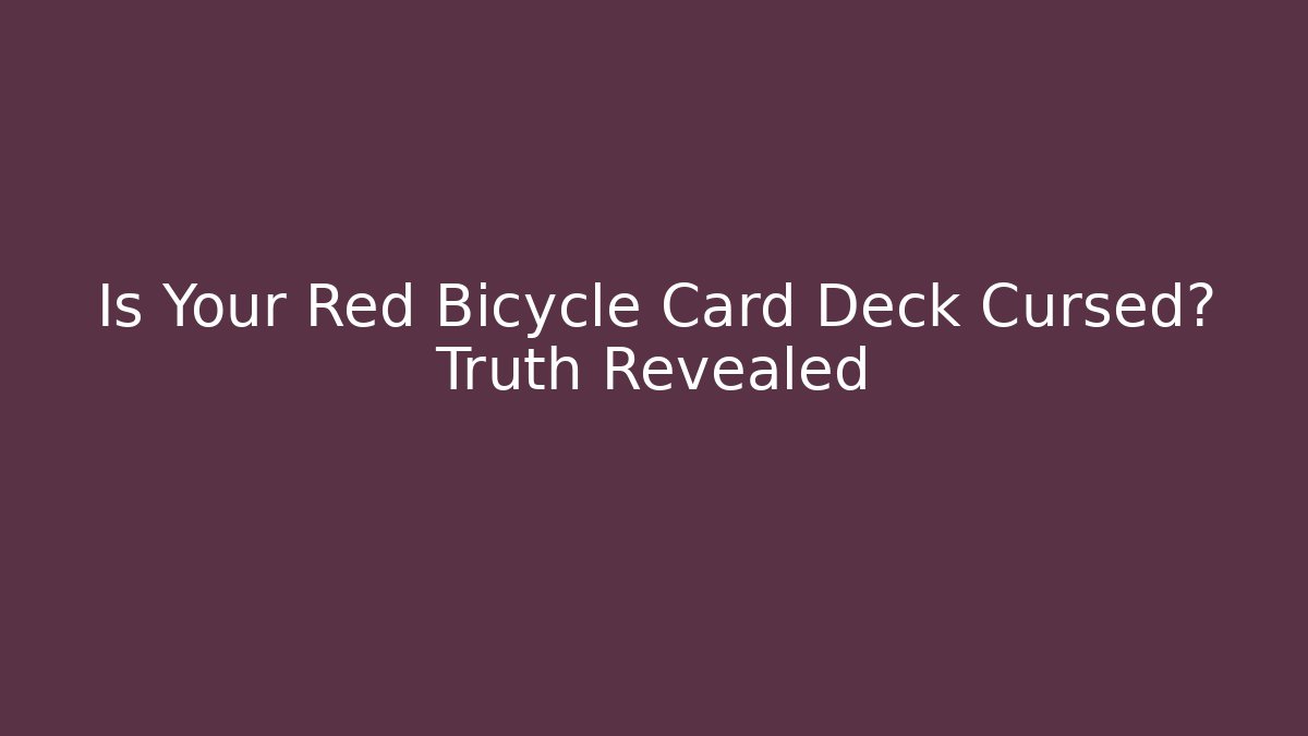 Is Your Red Bicycle Card Deck Cursed? Truth Revealed