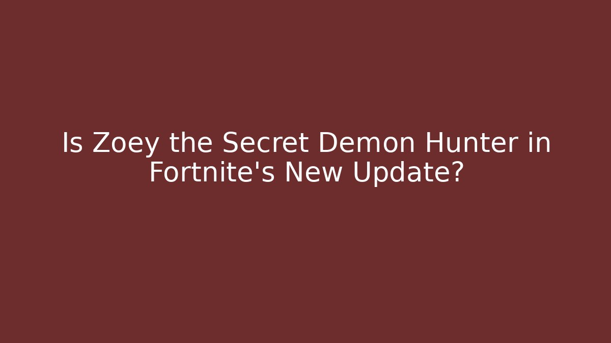 Is Zoey the Secret Demon Hunter in Fortnite’s New Update?