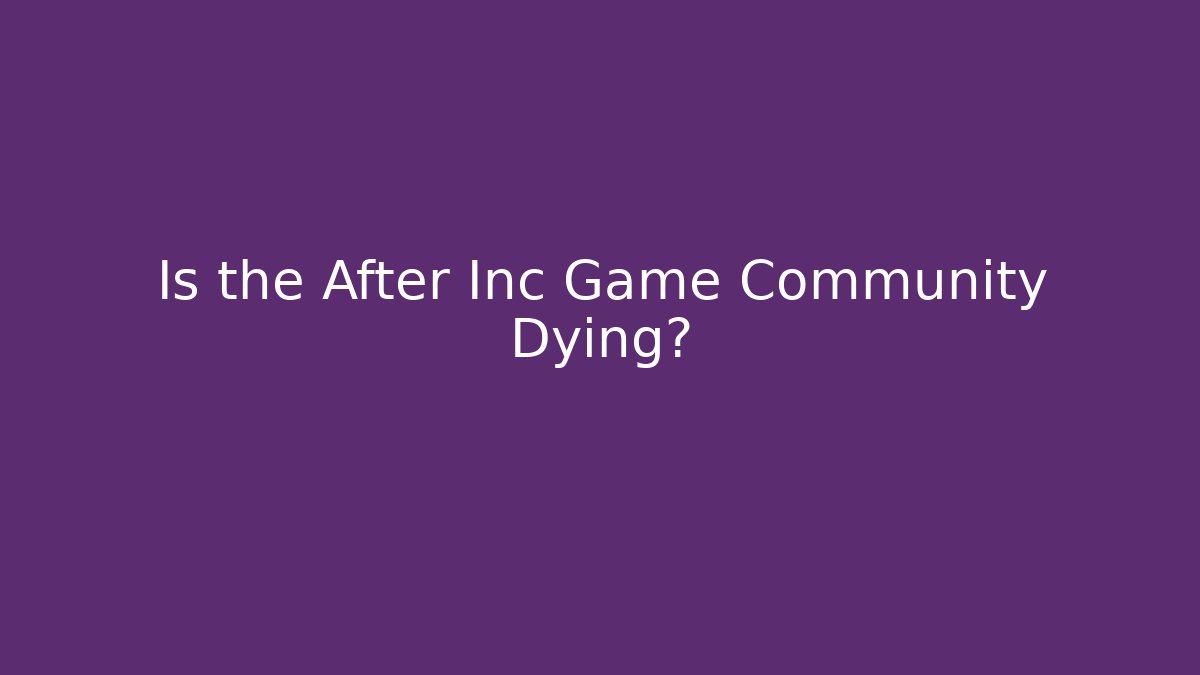 Is the After Inc Game Community Dying? - Sports History Weekly