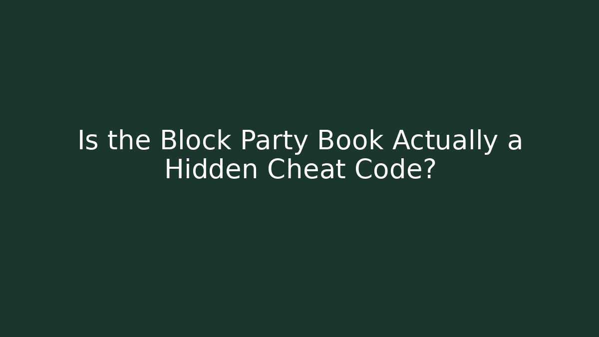 Is the Block Party Book Actually a Hidden Cheat Code?