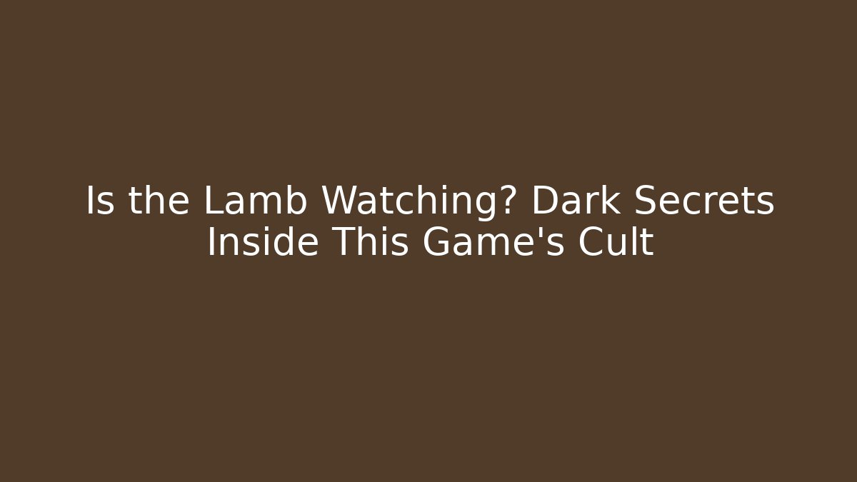 Is the Lamb Watching? Dark Secrets Inside This Game's Cult - Sports History Weekly