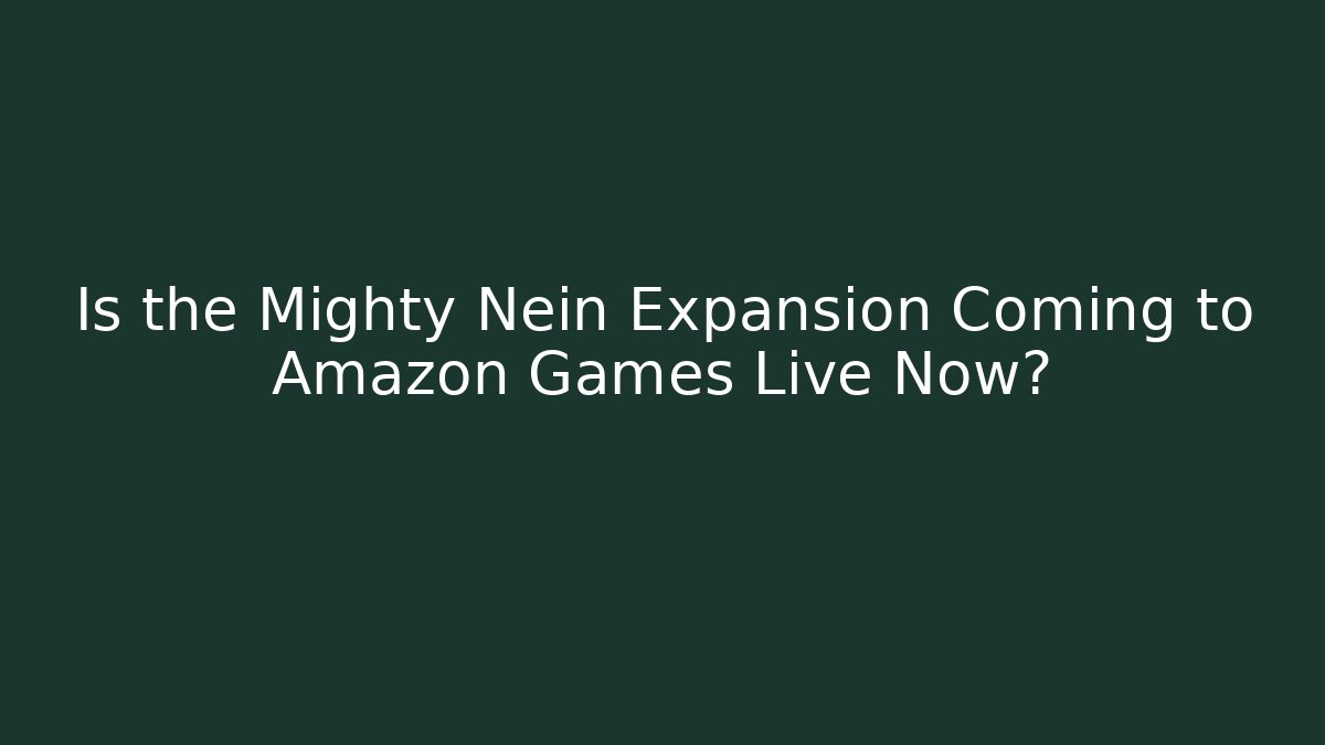 Is the Mighty Nein Expansion Coming to Amazon Games Live Now?