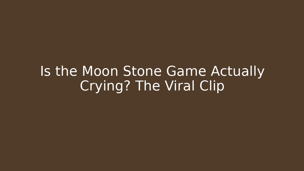 Is the Moon Stone Game Actually Crying? The Viral Clip