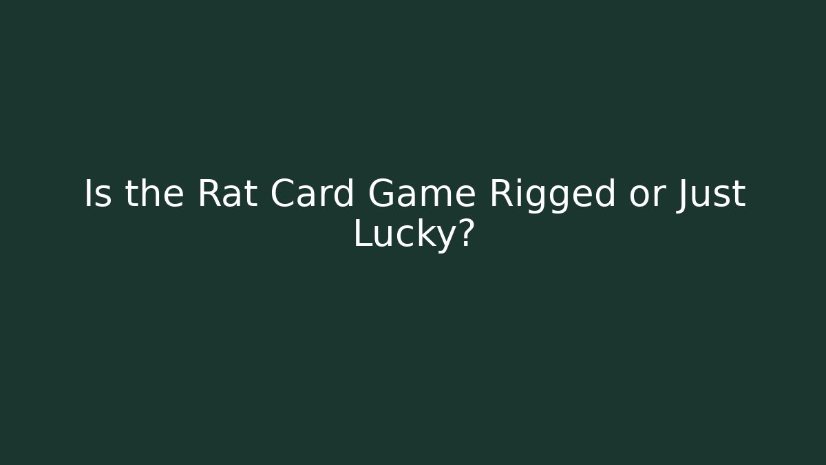 Is the Rat Card Game Rigged or Just Lucky?