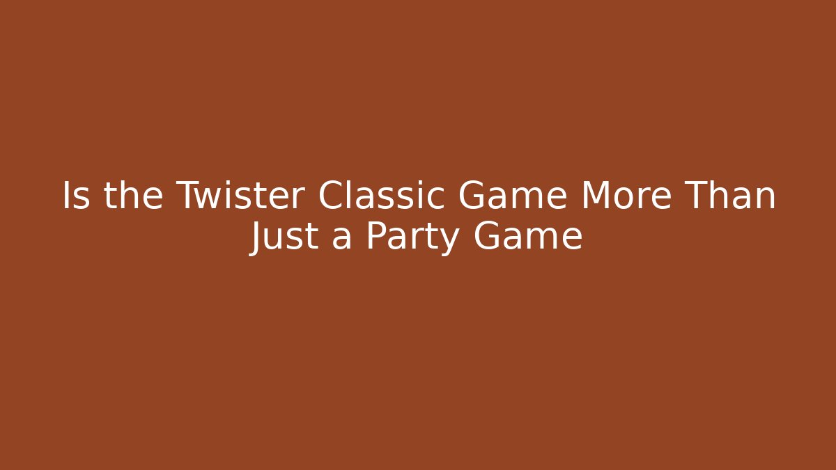 Is the Twister Classic Game More Than Just a Party Game
