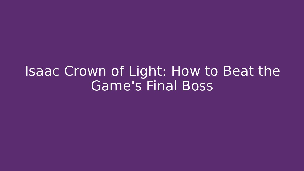Isaac Crown of Light: How to Beat the Game's Final Boss