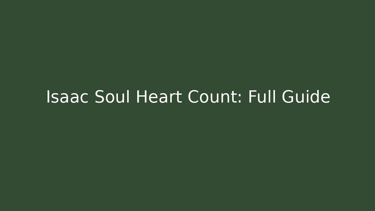 Isaac Soul Heart Count: Full Guide