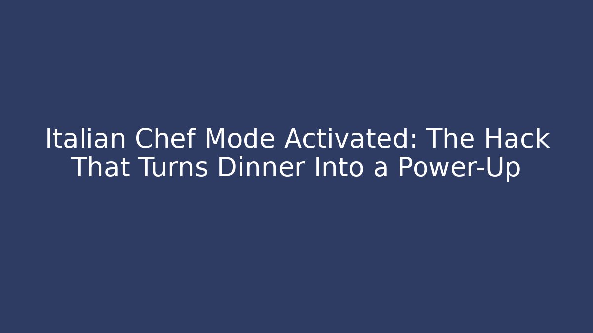Italian Chef Mode Activated: The Hack That Turns Dinner Into a Power-Up