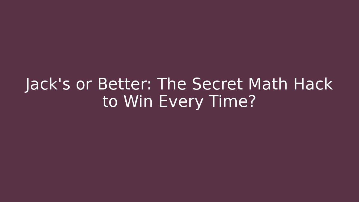 Jack's or Better: The Secret Math Hack to Win Every Time? - Sports History Weekly
