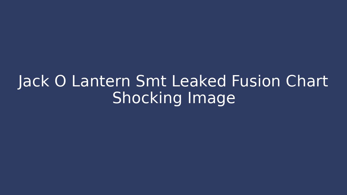 Jack O Lantern Smt Leaked Fusion Chart Shocking Image