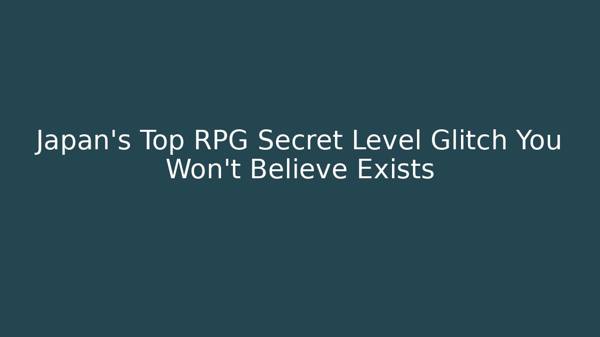 Japan's Top RPG Secret Level Glitch You Won't Believe Exists