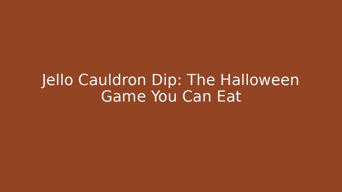 Jello Cauldron Dip: The Halloween Game You Can Eat