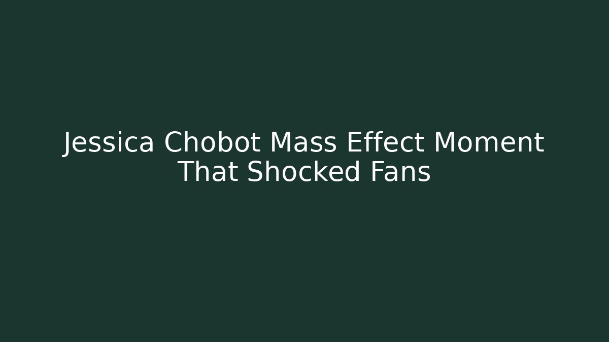 Jessica Chobot Mass Effect Moment That Shocked Fans